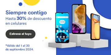 Siempre contigo. Hasta 30% de descuento en celulares. Pulsa aquí para estrenar el tuyo. Válido del 1 al 30 de septiembre 2024.