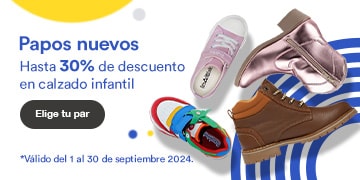 Papos nuevos. Hasta 30% de descuento en calzado infantil. Pulsa aquí para elegir su par. Válido del 1 al 30 de septiembre 2024.