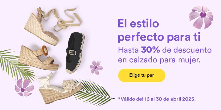 Anuncio: El estilo perfecto para ti. Hasta 30% de descuento en calzado para mujer. Promoción válida del 16 al 30 de abril 2025. Pulsa aquí para elegir tu par. 