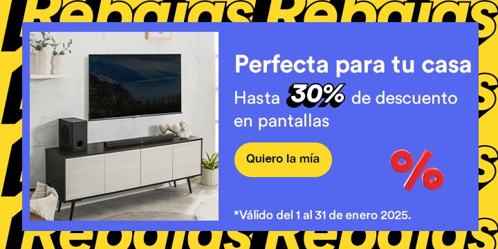 Perfecta para tu casa. Hasta 30 por ciento de descuento en pantallas. Válido del 1 al 31 de enero 2025. Pulsa aquí para comprar.