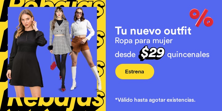 Tu nuevo outfit. Ropa para mujer desde 29 pesos quincenales. Válido hasta agotar existencias. Pulsa aquí para estrenar.