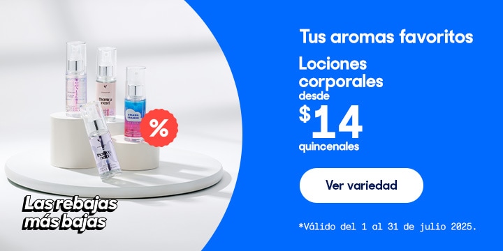 Anuncio: Tus aromas favoritos. Lociones corporales desde 14 pesos quincenales. Válido del 1 al 31 de julio 2025. Pulsa aquí para conocer la variedad.