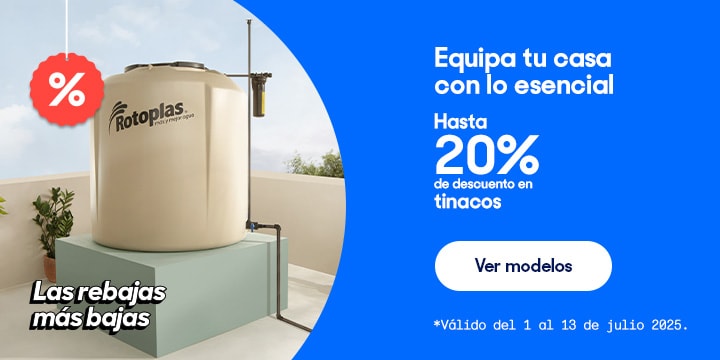 Anuncio: Equipa tu casa con lo esencial. Hasta 20% de descuento en tinacos. Válido del 1 al 13 de julio 2025. Pulsa aquí para descubrir modelos.