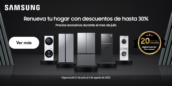 Samsung. Renueva tu hogar con descuentos de hasta 30 por ciento. Precios exclusivos durante el mes de julio. Vigencia del 21 de julio al 3 de agosto de 2025. Pulsa aquí para ver productos.