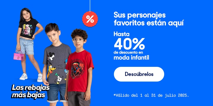 Anuncio: Sus personajes favoritos están aquí. Hasta 40% de descuento en moda infantil. Válido del 1 al 31 de julio 2025. Pulsa aquí para descubrirlos.