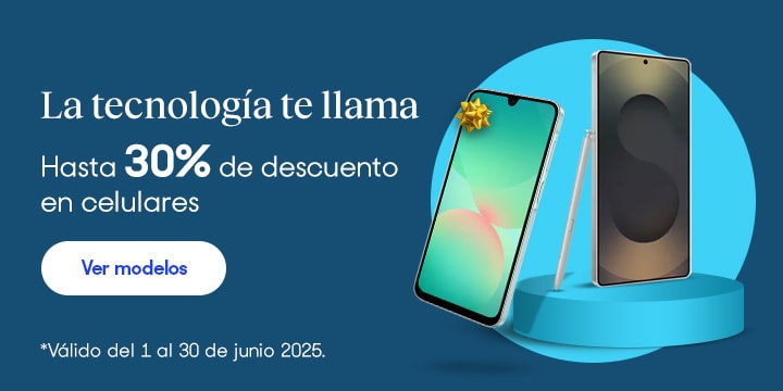 Anuncio: La tecnología te llama. Hasta 30% de descuento en celulares. Promoción válida del 1 al 30 de junio 2025. Pulsa aquí para conocer modelos.