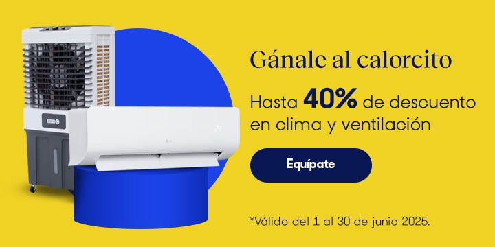 Anuncio: Gánale al calorcito. Hasta 40% de descuento en clima y ventilación. Promoción válida del 1 al 30 de junio 2025. Pulsa aquí para equiparte.