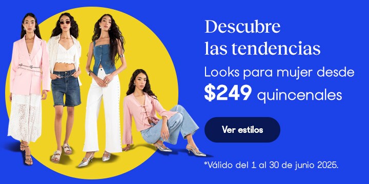Anuncio: Descubre las tendencias. Looks para mujer desde 249 pesos de contado Válido del 1 al 30 de junio 2025. Pulsa aquí para conocer estilos.