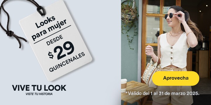 Anuncio: Looks para mujer desde 29 pesos quincenales. Promoción válida del 1 al 31 de marzo 2025. Pulsa aquí para aprovechar.
