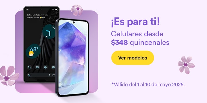 Anuncio: ¡Es para ti! Celulares desde 348 pesos quincenales. Promoción válida del 1 al 10 de mayo 2025. Pulsa aquí para renovar tu equipo.