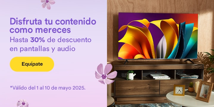 Anuncio: Disfruta tu contenido como mereces. Hasta 30% de descuento en pantallas y audio. Promoción válida del 1 al 10 de mayo 2025. Pulsa aquí para equiparte. 
