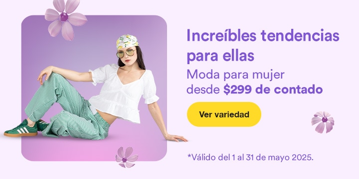 Anuncio: Increíbles tendencias para ellas. Moda para mujer desde 299 pesos de contado. Promoción válida del 1 al 31 de mayo 2025. Pulsa aquí para aprovechar.