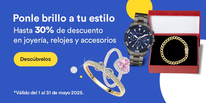 Anuncio: Ponle brillo a tu estilo. Hasta 30% de descuento en joyería, relojes y accesorios. Promoción válida del 1 al 31 de mayo 2025. Pulsa aquí para descubrirlos.