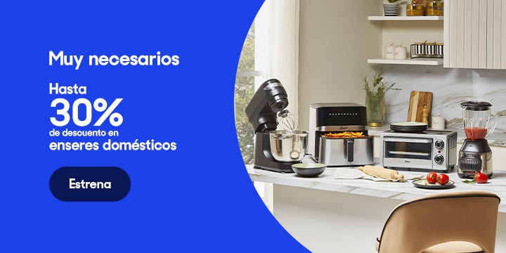 Muy necesarios. Hasta 30 por ciento de descuento en electrodomésticos y cocina. Pulsa aquí para elegir.