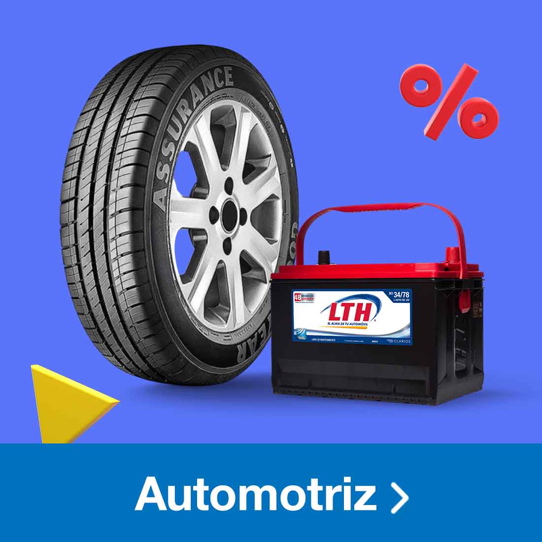 Automotriz. Pulsa aquí para encontrar llantas, baterías y más artículos para auto.