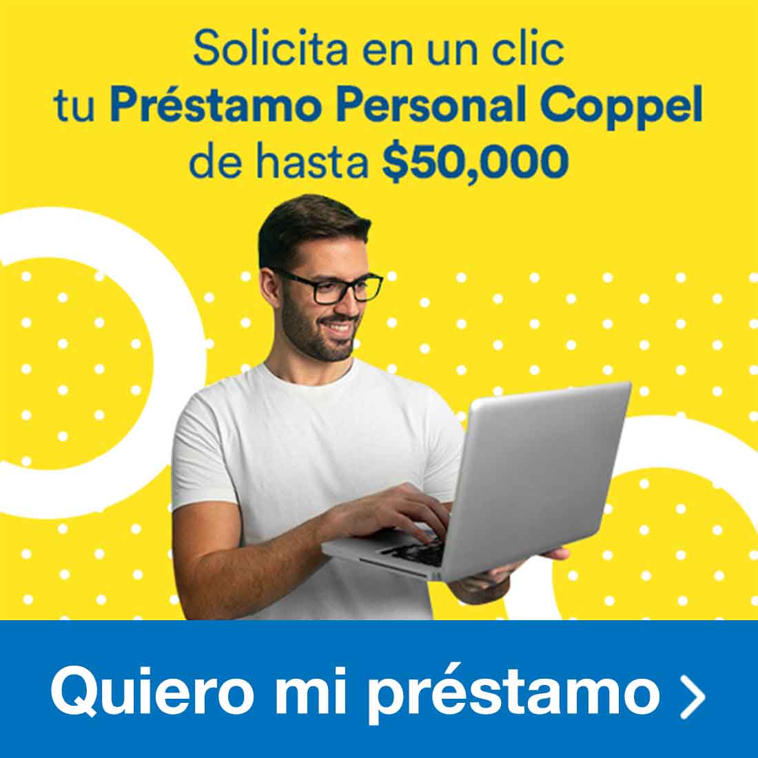 Solicita en un clic tu Préstamo Personal Coppel de hasta 50 mil pesos. Pulsa aquí para solicitarlo.