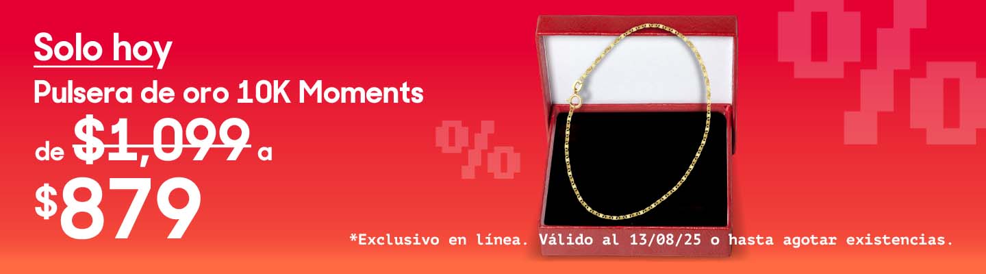 Hot Fashion. Oferteando. Solo hoy. Pulsera de oro de 10 kilates Moments, de mil 99 pesos a 879 pesos. Promoción exclusiva en línea. Válido al 13 de agosto 2025 o hasta agotar existencias. Pulsa aquí para aprovechar.