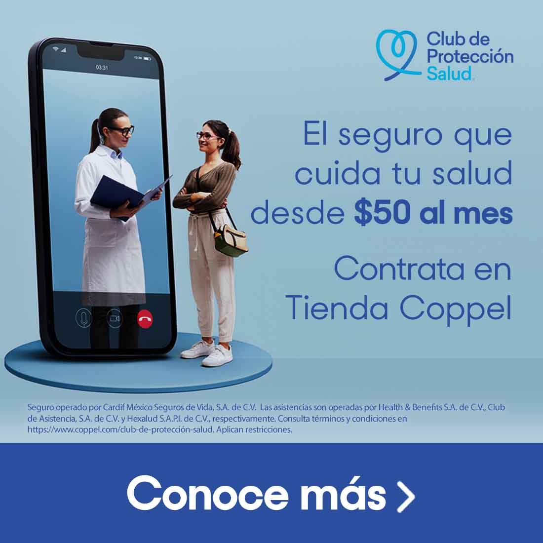 Club de Protección Salud, el seguro que cuida de tu salud desde $50 al mes. Contrata en Tienda Coppel. Pulsa aquí para conocer más.