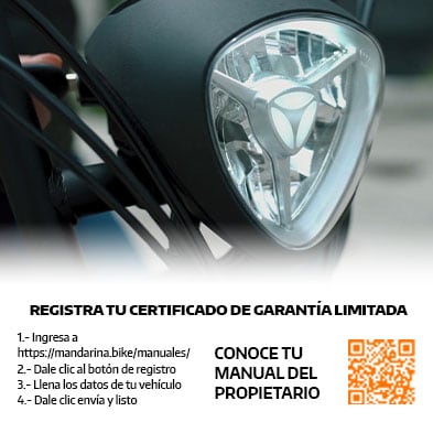 Registra tu certificado de garantía limitada. 1: Ingresa a https://mandarina.bike/manuales/.  2: Dale clic al botón de registro. 3: Llena los datos de tu vehículo. 4. Dale clic, envía y listo. Escanea el código QR para conocer tu manual del propietario.