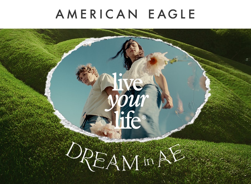 Live your life. Vive tu vida. Dream in AE. Sueña en American Eagle. Pulsa aquí para estrenar looks. 