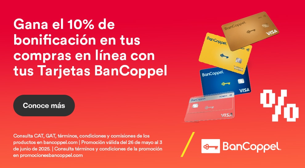 Gana el 10% de bonificación en tus compras en línea con tus Tarjetas BanCoppel. Consulta CAT, GAT, términos, condiciones y comisiones de los productos en bancoppel.com Promoción válida del 26 de mayo al 3 de junio de 2025. Consulta términos y condiciones de la promoción en promocionesbancoppel.com.