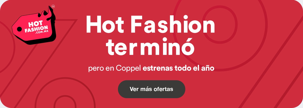 Hot Fashion 2024 terminó pero en Coppel estrenas todo el año. Pulsa aquí para ver más ofertas.