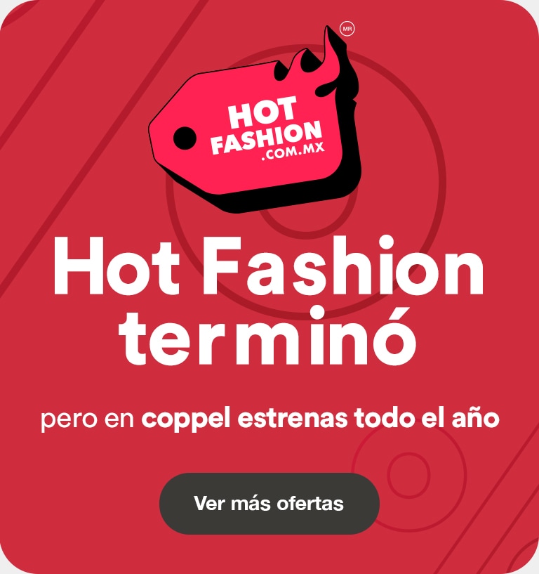 Hot Fashion 2024 terminó pero en Coppel estrenas todo el año. Pulsa aquí para ver más ofertas.