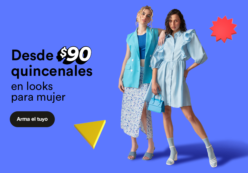Anuncio: Lúcete con las tendencias. Looks para mujer desde 90 pesos quincenales. Pulsa aquí para armar el tuyo.