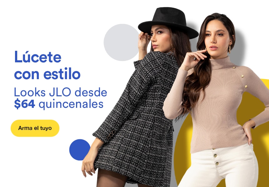 Anuncio: Lúcete con estilo. Looks JLO desde 64 pesos quincenales. Pulsa aquí para armar el tuyo.