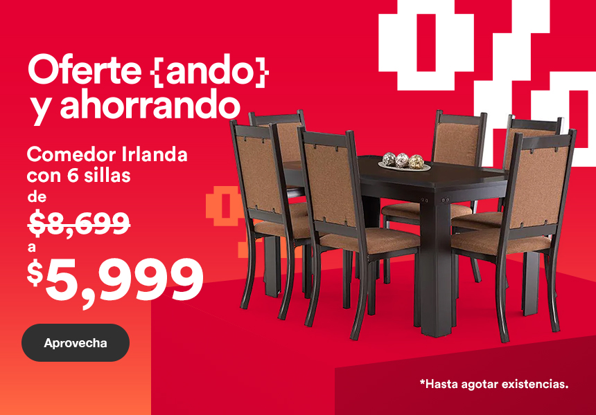 Anuncio: Oferteando. Comedor Irlanda de 6 sillas. De 8 mil 699 a 5 mil 999 pesos. Aprovecha. Válido hasta agotar existencias. Pulsa aquí para comprar el tuyo.
