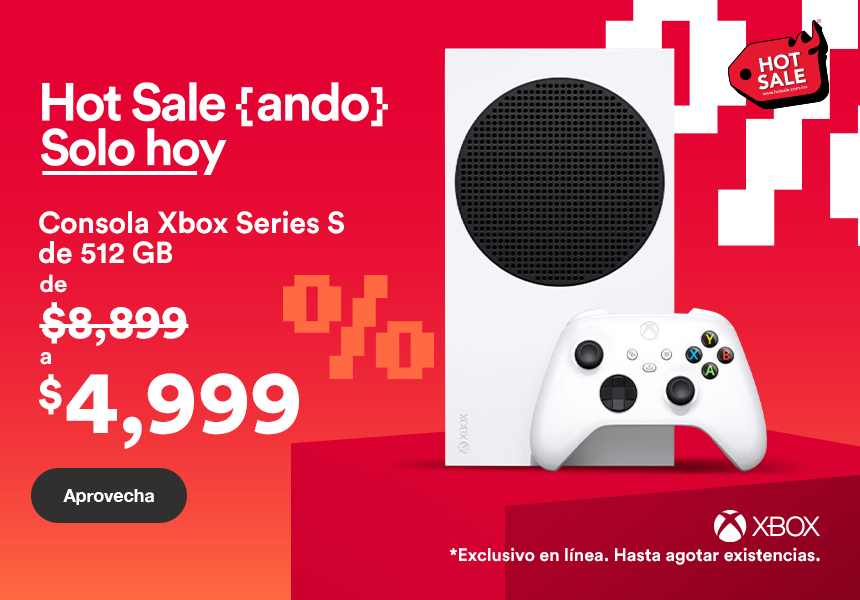 Hot Sale. Solo hoy. Consola Xbox Series S de 512 gigabytes de 8 mil 899 pesos a 4 mil 999 pesos. Exclusivo en línea. Válido hasta agotar existencias. Pulsa aquí para aprovechar.