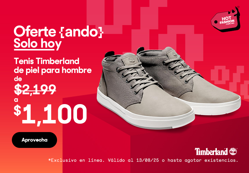 Anuncio: Hot Fashion. Oferteando. Solo hoy. Tenis Timberland de piel para hombre de 2 mil 199 pesos a mil 100 pesos. Promoción exclusiva en línea. Válido al 13 de agosto 2025 o hasta agotar existencias. Pulsa aquí para aprovechar.