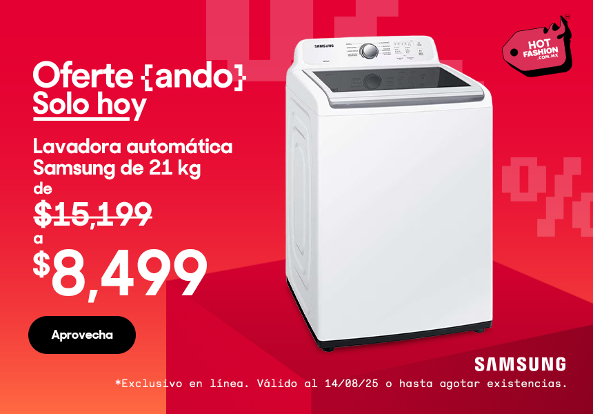 Anuncio: Hot Fashion. Oferteando. Solo hoy. Lavadora automática Samsung de 21 kg, de 15 mil 199 pesos a 8 mil 499 pesos. Promoción exclusiva en línea. Válido al 14 de agosto 2025 o hasta agotar existencias. Pulsa aquí para aprovechar.