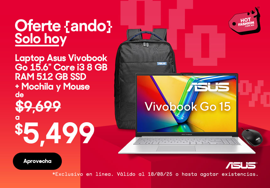 Hot Fashion. Oferteando. Solo hoy. Laptop Asus Vivobook Go 15.6'' Core i3 8 gigabytes RAM 512 gigabytes de almacenamiento SSD con mochila y mouse de 9 mil 699 pesos a 5 ml 499 pesos. Válido al 18 de agosto de 2025 o hasta agotar existencias. Pulsa aquí para comprar.