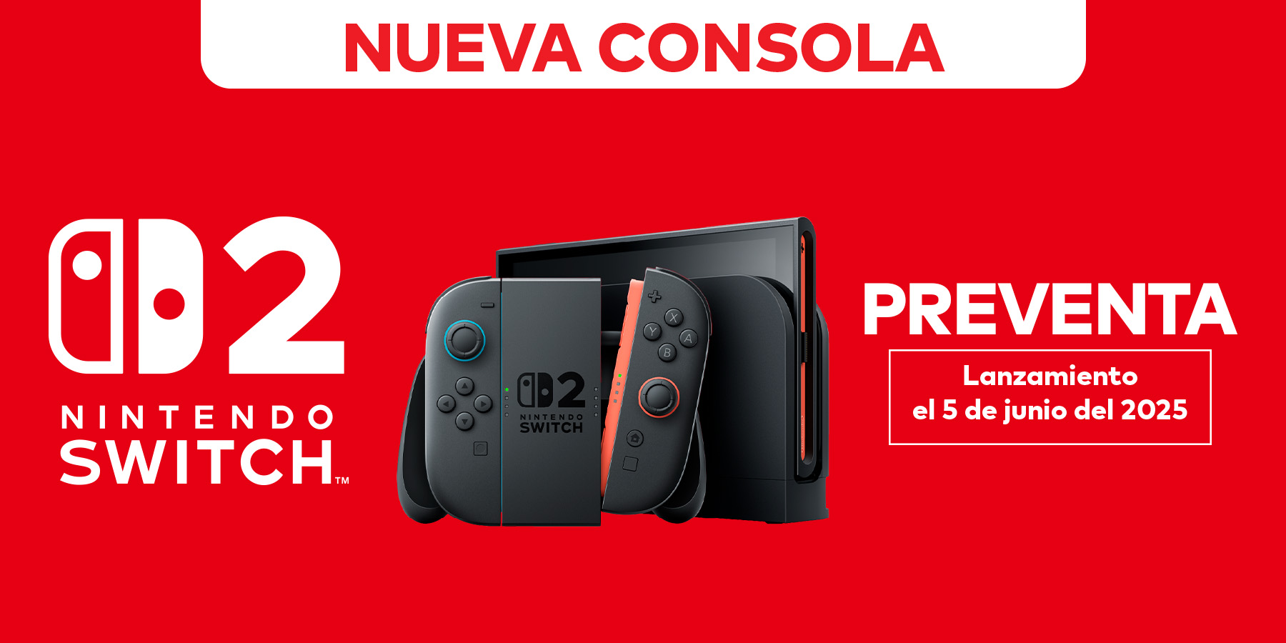 Anuncio: Nueva consola. Nintendo Switch 2. Preventa. Lanzamiento el 5 de junio de 2025. Pulsa aquí para descubrir más...