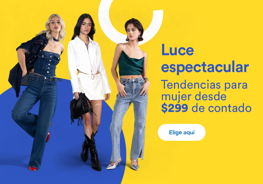 Anuncio: Luce espectacular. Tendencias para mujer desde 299 pesos de contado. Pulsa aquí para estrenar.
