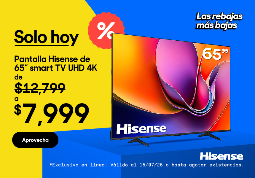 Las rebajas más bajas. Pantalla Hisense de 65 pulgadas ultra HD 4K de 12,799 pesos a 7,999 pesos. Oferta exclusiva en línea, válida solo hoy 15 de julio de 2025 o hasta agotar existencias. Pulsa aquí para comprar.