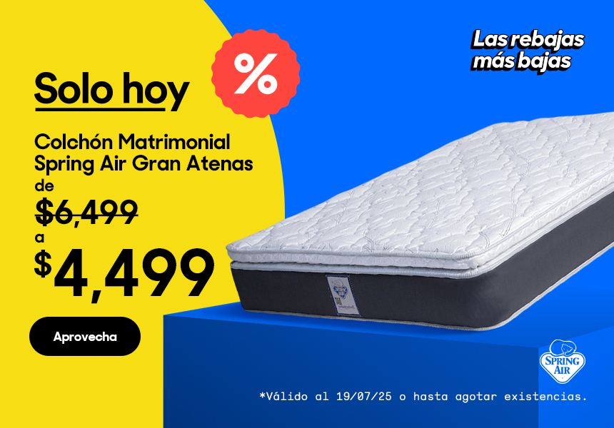 Anuncio: Las rebajas más bajas. Colchón matrimonial Spring Air modelo Gran Atenas de 6,499 pesos a 4,499 pesos. Oferta válida solo hoy 19 de julio de 2025 o hasta agotar existencias. Pulsa aquí para comprar.